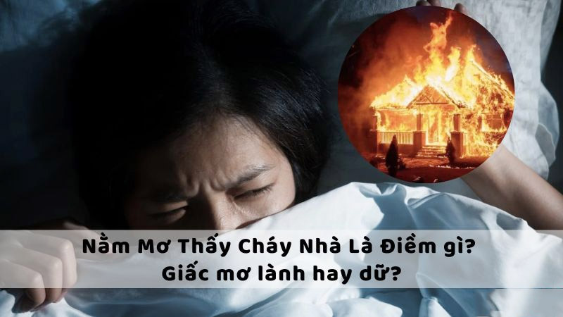 Ý nghĩa khi anh em Wi88 mơ gặp cháy nhà